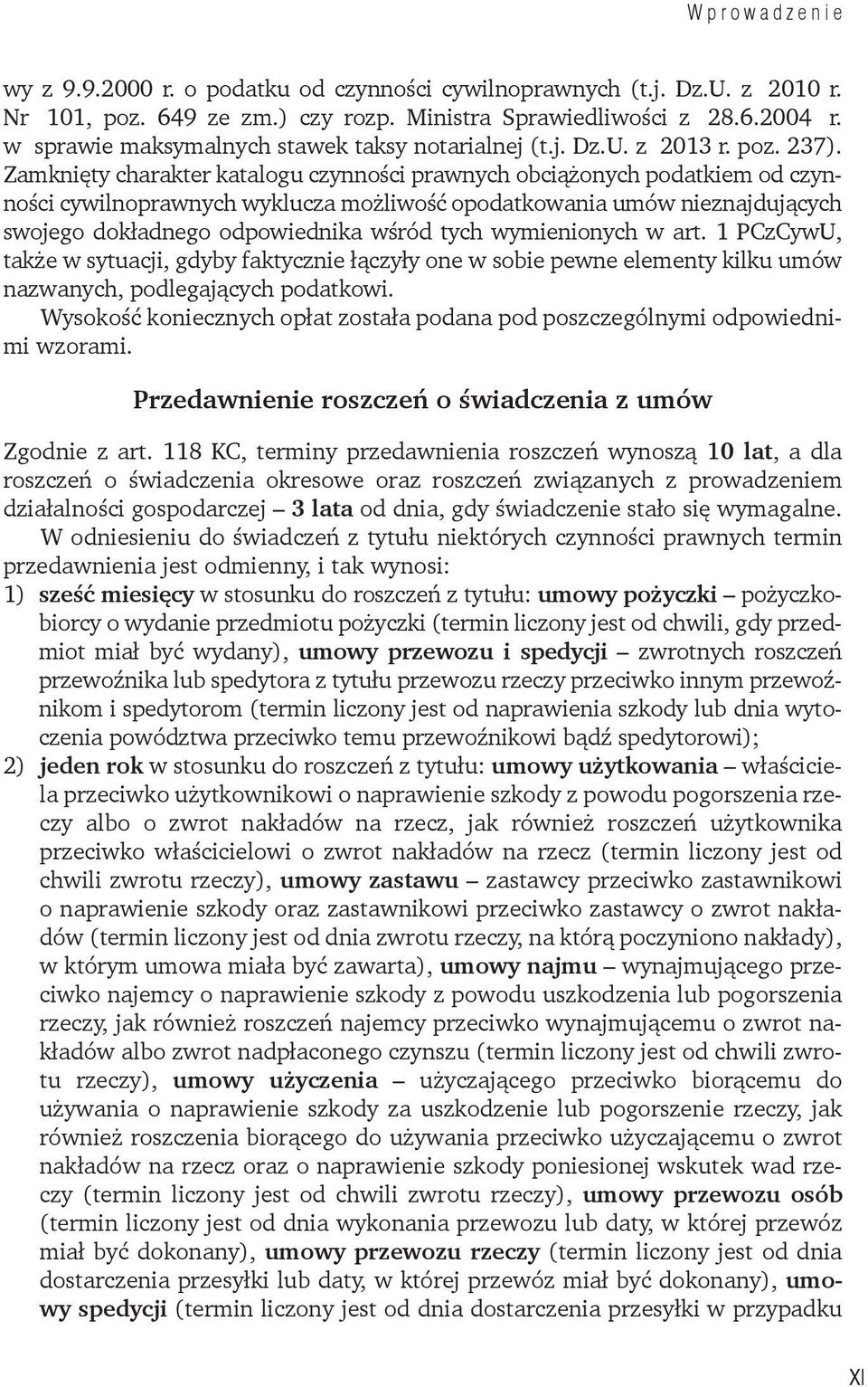 Zamknięty charakter katalogu czynności prawnych obciążonych podatkiem od czynności cywilnoprawnych wyklucza możliwość opodatkowania umów nieznajdujących swojego dokładnego odpowiednika wśród tych