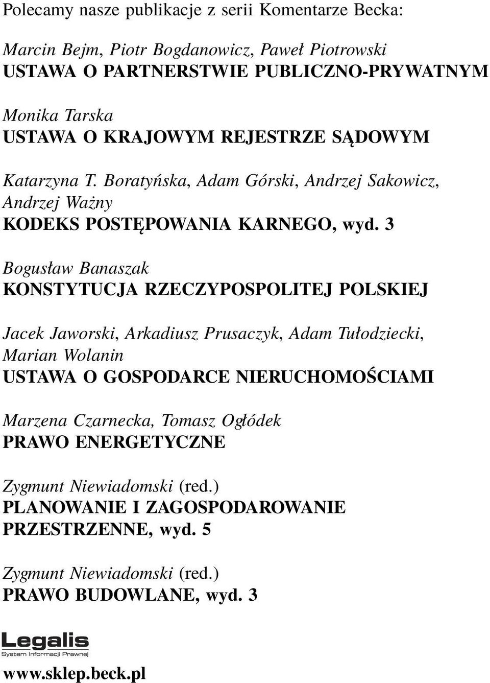 3 Bogusław Banaszak KONSTYTUCJA RZECZYPOSPOLITEJ POLSKIEJ Jacek Jaworski, Arkadiusz Prusaczyk, Adam Tułodziecki, Marian Wolanin USTAWA O GOSPODARCE NIERUCHOMOŚCIAMI