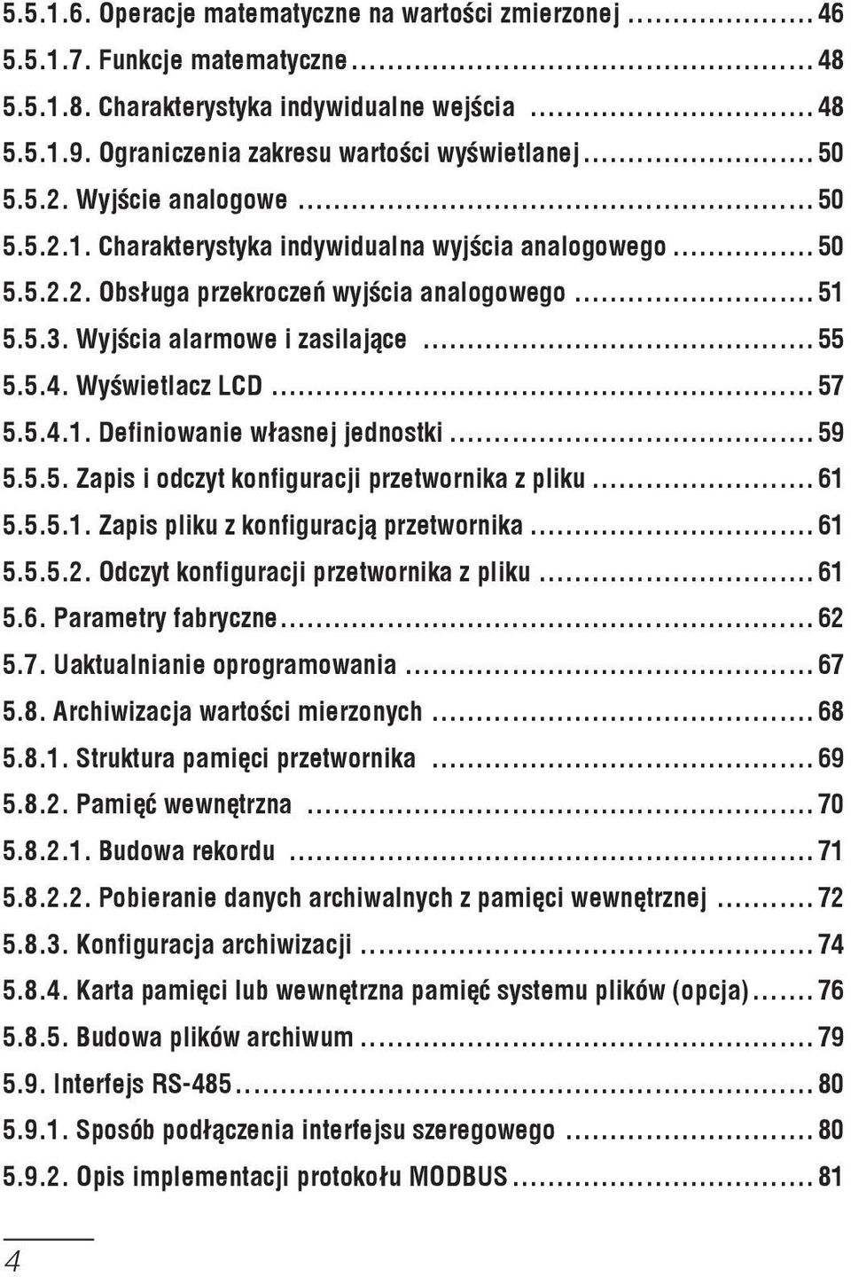 Wyœwietlacz LCD... 57 5.5.4.1. Definiwanie w³asnej jednstki... 59 5.5.5. Zapis i dczyt knfiguracji przetwrnika z pliku... 61 5.5.5.1. Zapis pliku z knfiguracj¹ przetwrnika... 61 5.5.5.2.