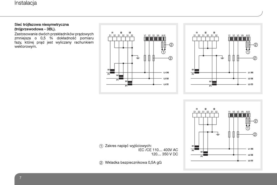 I1 I2 I3 S1 S2 S1 S2 S1 S2 V1 V2 V3 VN AUX 2 I1 I2 I3 S1 S2 S1 S2 S1 S2 V1 V2 V3 VN AUX 2 1 1 2 2 S1 P1 S1 L1 (R) S1 P1 L1 (R) P1 S1 P1