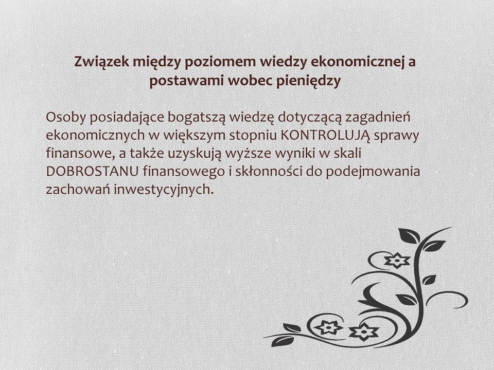 większym stopniu KONTROLUJĄ sprawy finansowe, a także uzyskują wyższe