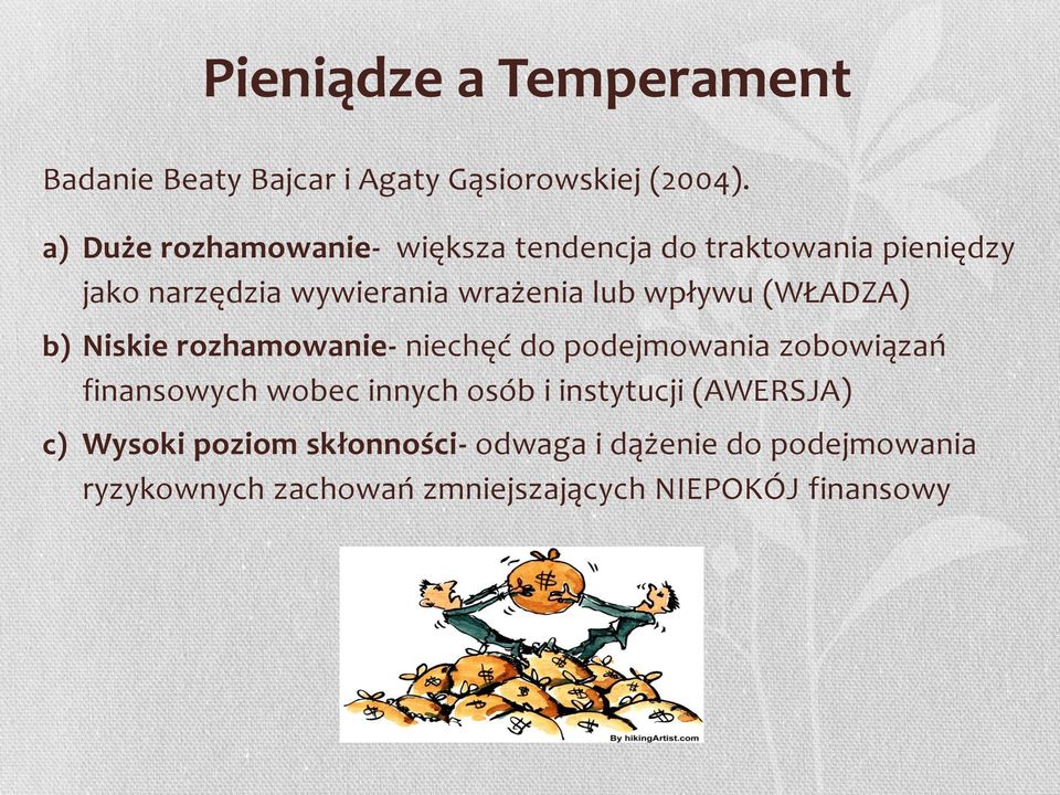 wpływu (WŁADZA) b) Niskie rozhamowanie- niechęć do podejmowania zobowiązań finansowych wobec innych osób