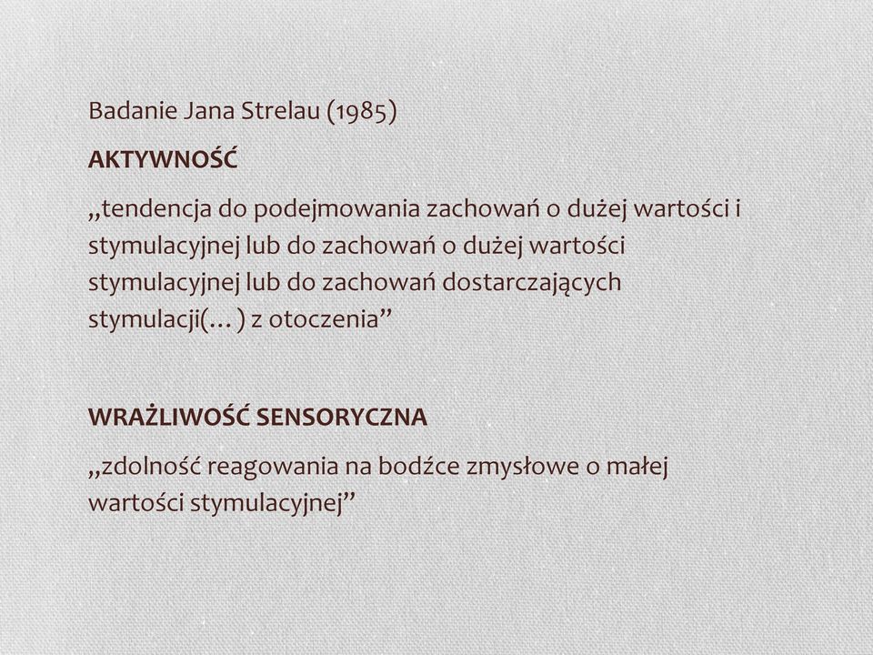 stymulacyjnej lub do zachowań dostarczających stymulacji( ) z otoczenia