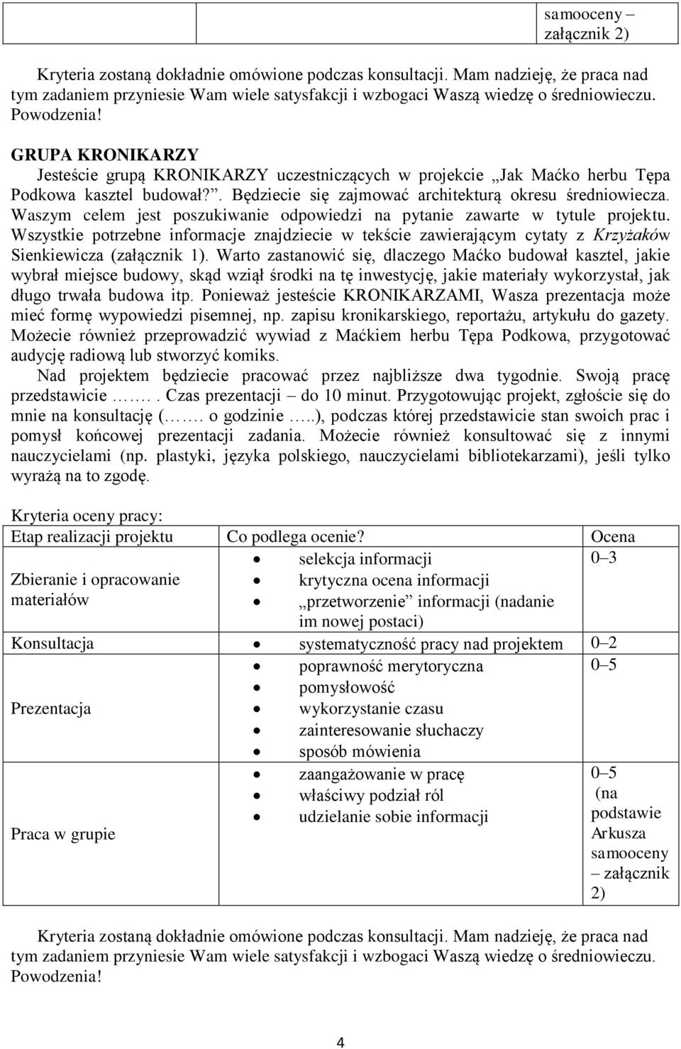 Waszym celem jest poszukiwanie odpowiedzi na pytanie zawarte w tytule projektu. Wszystkie potrzebne informacje znajdziecie w tekście zawierającym cytaty z Krzyżaków Sienkiewicza (załącznik 1).