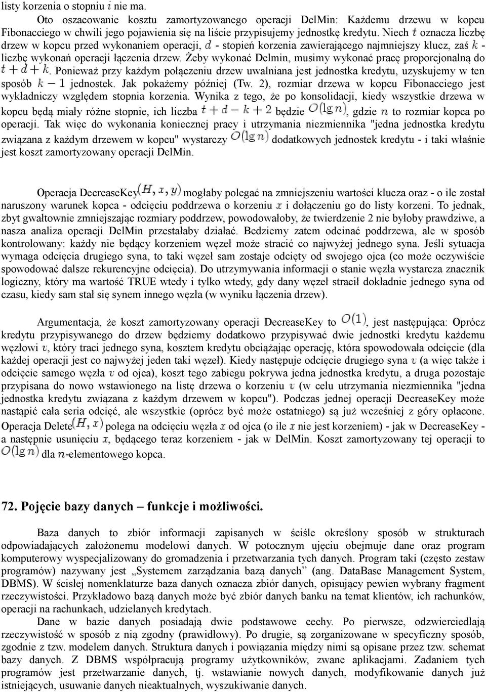 Żeby wykonać Delmin, musimy wykonać pracę proporcjonalną do. Ponieważ przy każdym połączeniu drzew uwalniana jest jednostka kredytu, uzyskujemy w ten sposób jednostek. Jak pokażemy później (Tw.