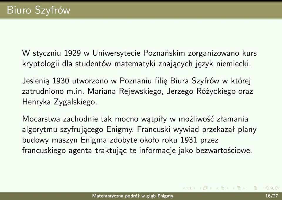 Mariana Rejewskiego, Jerzego Różyckiego oraz Henryka Zygalskiego.