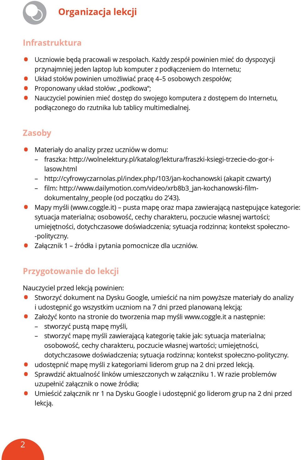 podkowa ; Nauczyciel powinien mieć dostęp do swojego komputera z dostępem do Internetu, podłączonego do rzutnika lub tablicy multimedialnej.