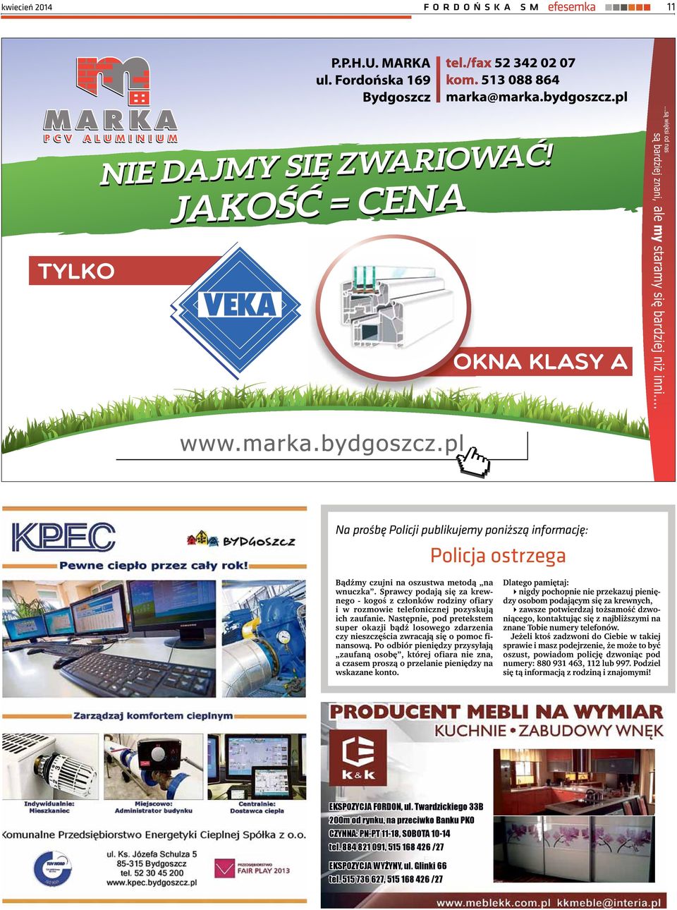 Następnie, pod pretekstem super okazji bądź losowego zdarzenia czy nieszczęścia zwracają się o pomoc finansową.