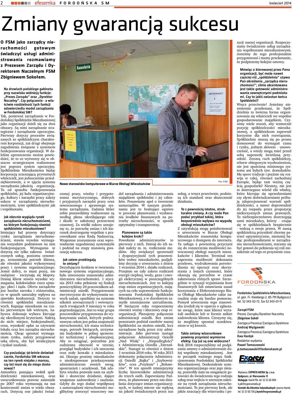 Czy połączenie - a właściwie rozdzielność tych funkcji odzwierciedla model zarządzania w Fordońskiej SM?