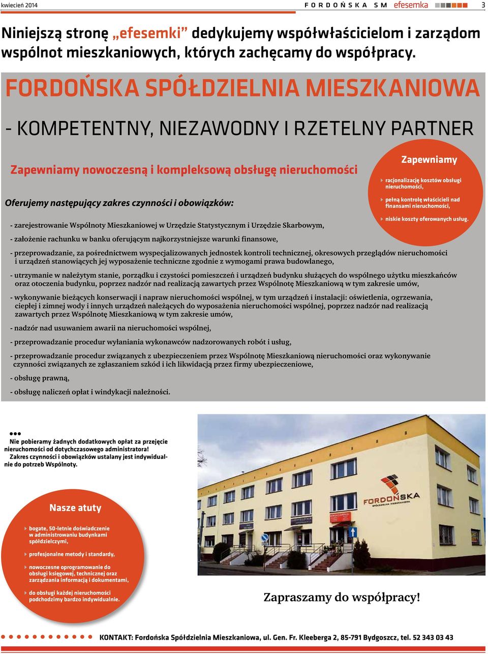 zarejestrowanie Wspólnoty Mieszkaniowej w Urzędzie Statystycznym i Urzędzie Skarbowym, Zapewniamy racjonalizację kosztów obsługi nieruchomości, pełną kontrolę właścicieli nad finansami nieruchomości,