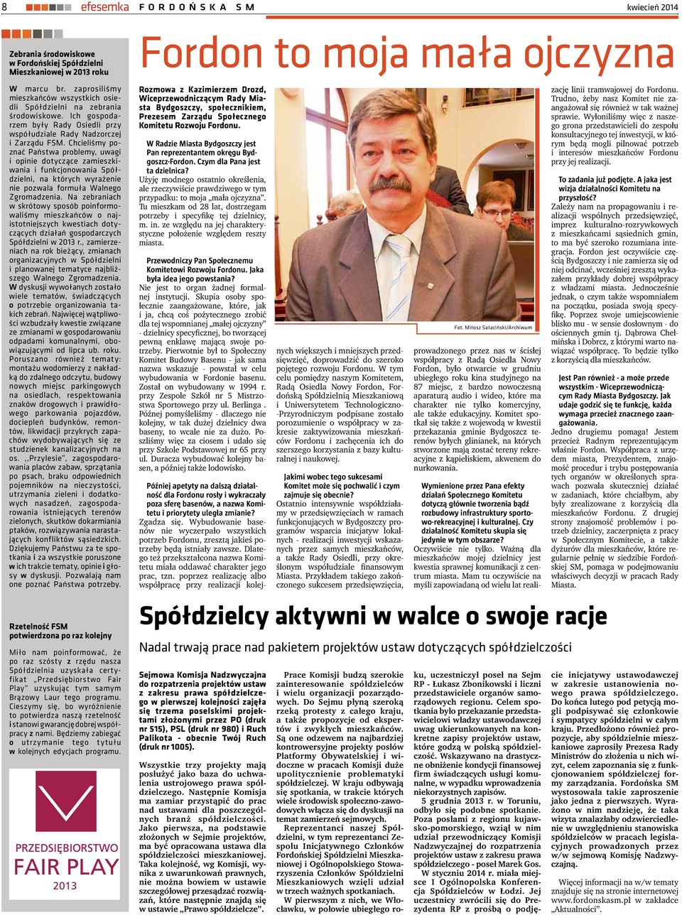 Chcieliśmy poznać Państwa problemy, uwagi i opinie dotyczące zamieszkiwania i funkcjonowania Spółdzielni, na których wyrażenie nie pozwala formuła Walnego Zgromadzenia.