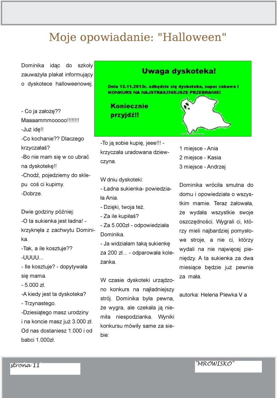 dopytyała sę mama. 5.000 zł. A kedy jest ta dyskoteka? Trzynastego. Dzesątego masz urodzny na konce masz już 3.000 zł. Od nas dostanesz 1.000 od babc 1.000zł. Issue 111 To ją sobe kupę, jeee!