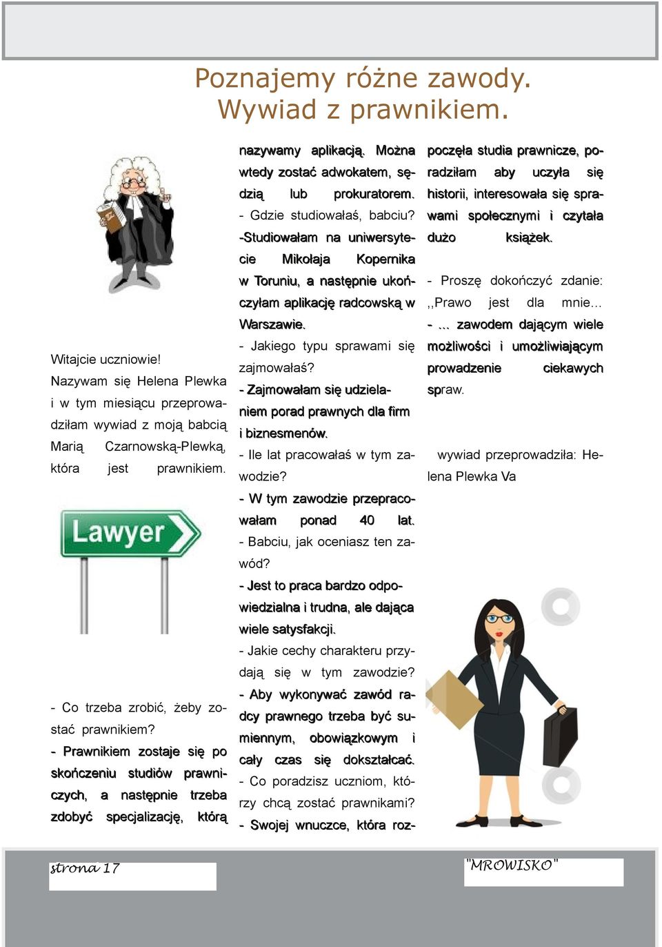 Kopernka Torunu, a następne ukoń Proszę dokończyć zdane: czyłam aplkację radcoską,,prao Nazyam sę Helena Pleka tym mesącu przeproa dzłam yad z moją babcą która CzarnoskąPleką, jest dla mne Warszae.