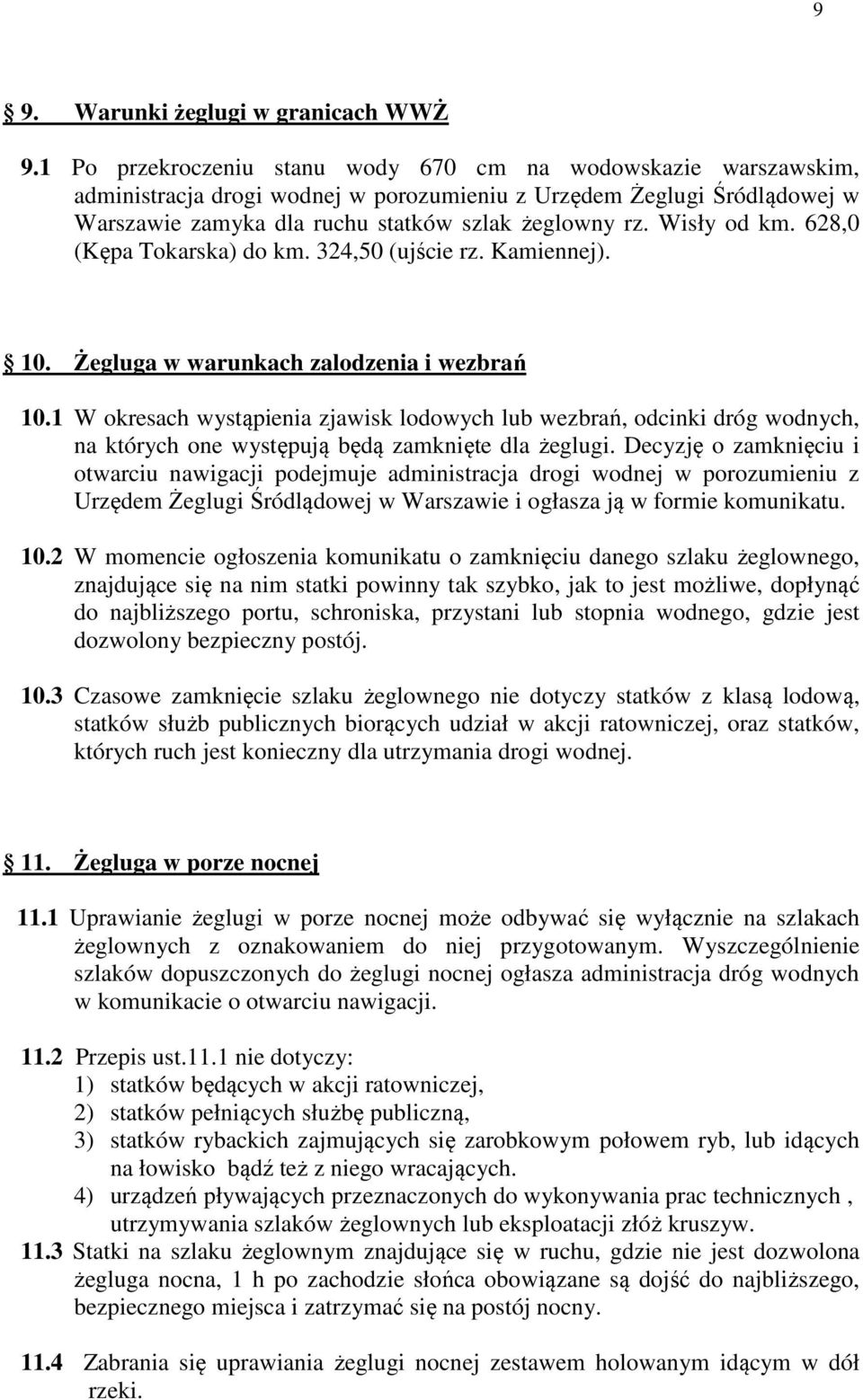 Wisły od km. 628,0 (Kępa Tokarska) do km. 324,50 (ujście rz. Kamiennej). 10. Żegluga w warunkach zalodzenia i wezbrań 10.