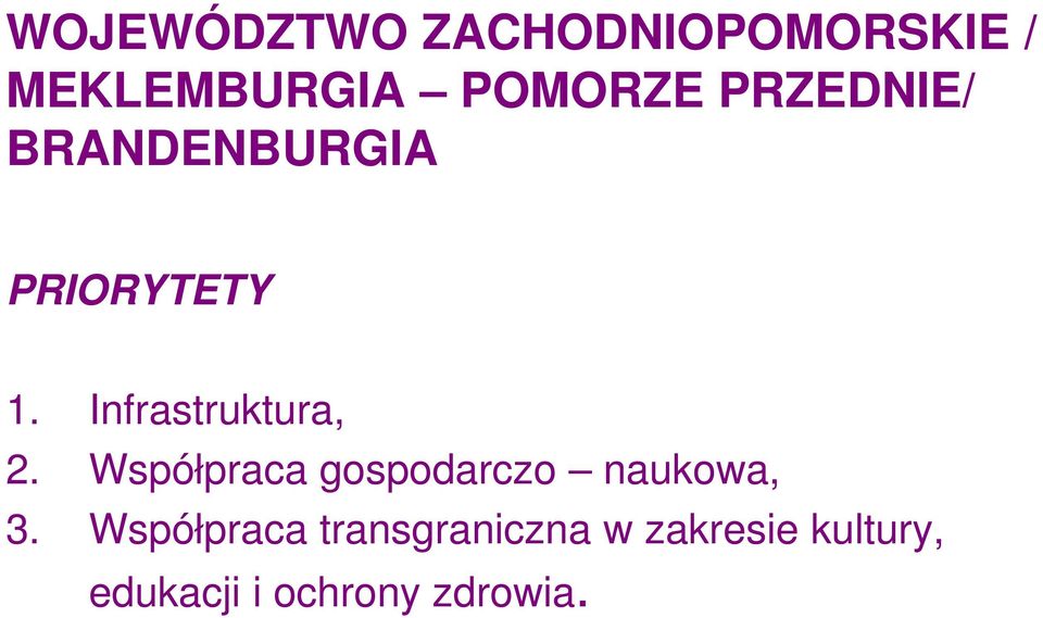 Infrastruktura, 2. Współpraca gospodarczo naukowa, 3.