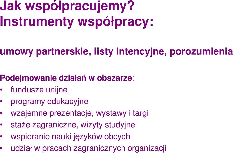 Podejmowanie działań w obszarze: fundusze unijne programy edukacyjne wzajemne