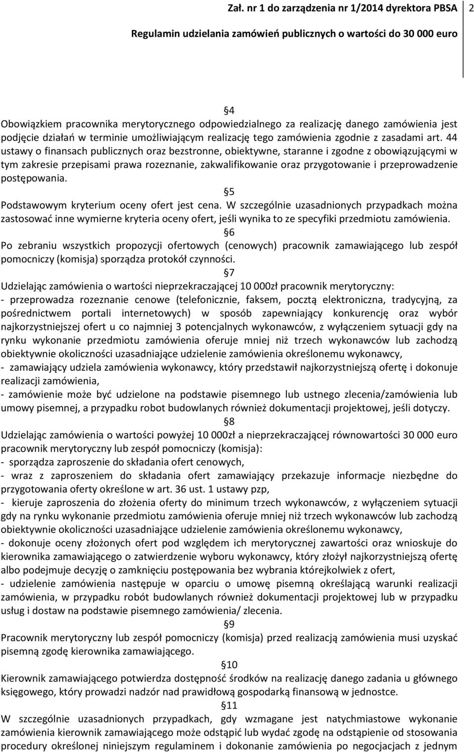 postępowania. 5 Podstawowym kryterium oceny ofert jest cena.