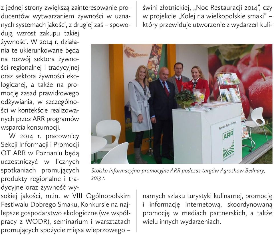 kontekście realizowanych przez ARR programów wsparcia konsumpcji. W 2014 r.