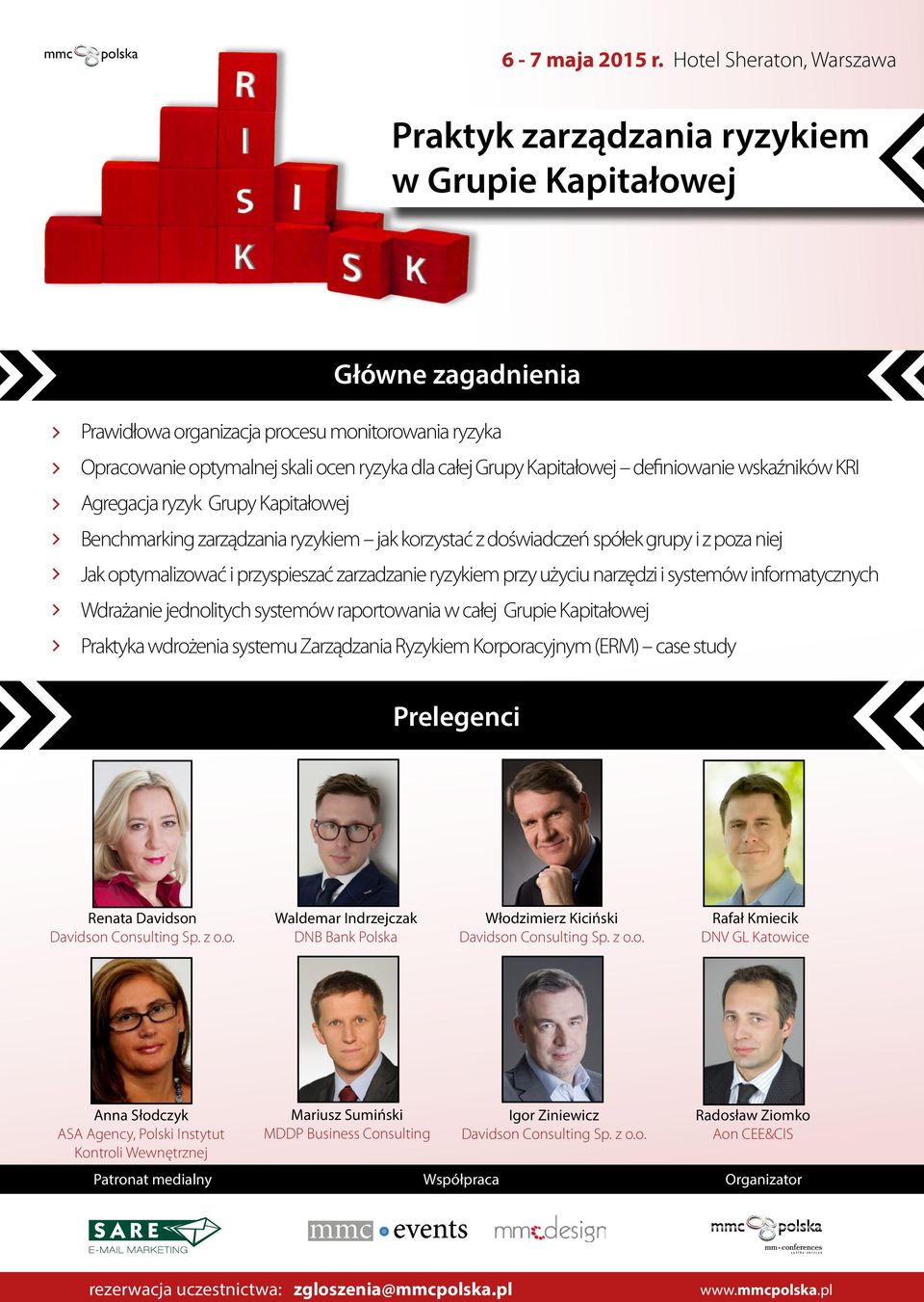 informatycznych Wdrażanie jednolitych systemów raportowania w całej Grupie Kapitałowej Praktyka wdrożenia systemu Zarządzania Ryzykiem Korporacyjnym (ERM) case study Renata Davidson Waldemar