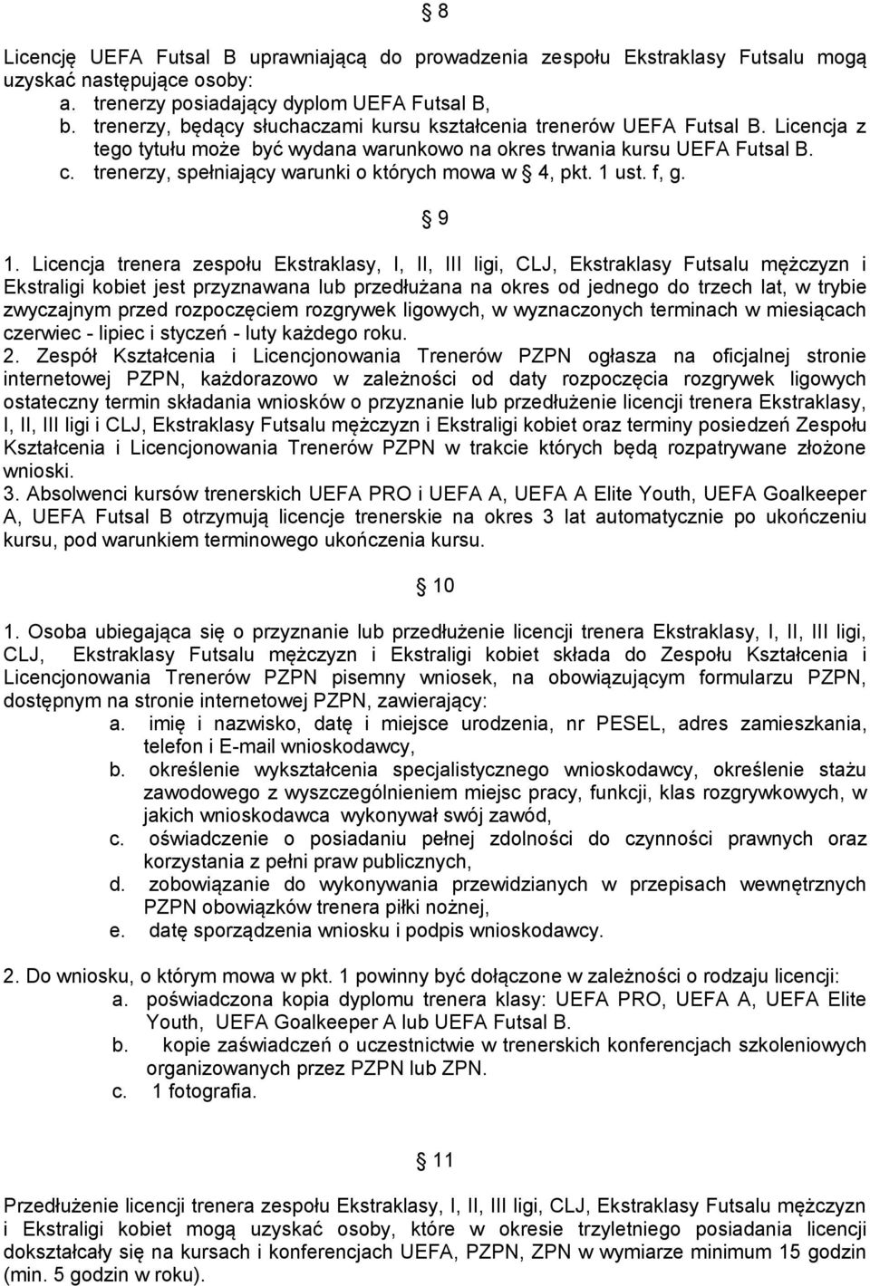 trenerzy, spełniający warunki o których mowa w 4, pkt. 1 ust. f, g. 9 1.
