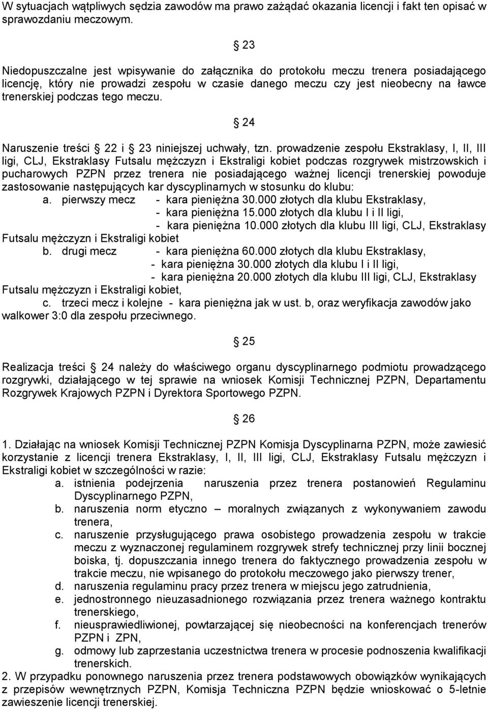 tego meczu. 24 Naruszenie treści 22 i 23 niniejszej uchwały, tzn.