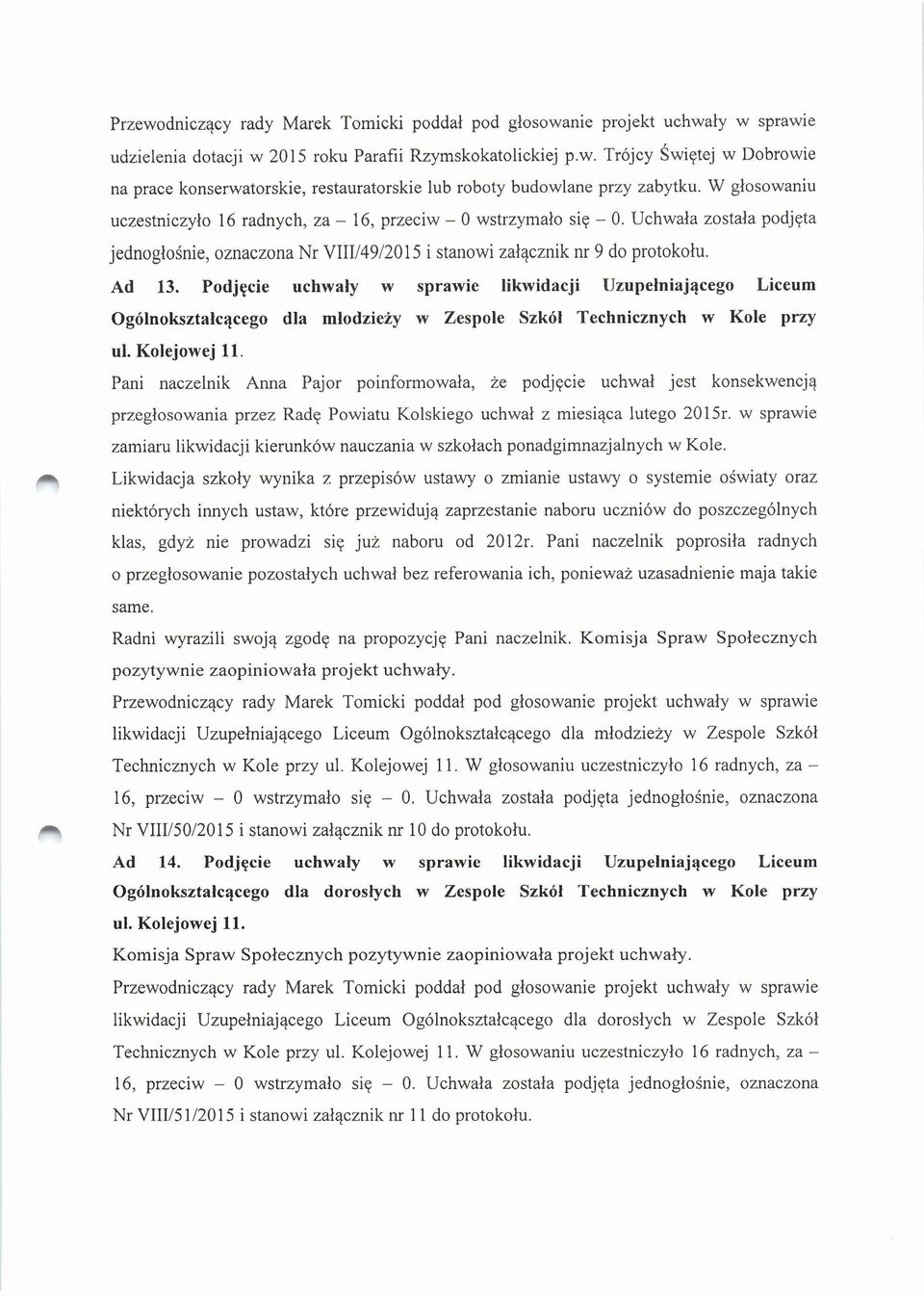 Podjęcie uchwały w sprawie likwidacji Uzupełniającego Liceum Ogólnokształcącego dla młodzieży w Zespole Szkół Technicznych w Kole przy ul. Kolejowej 11.