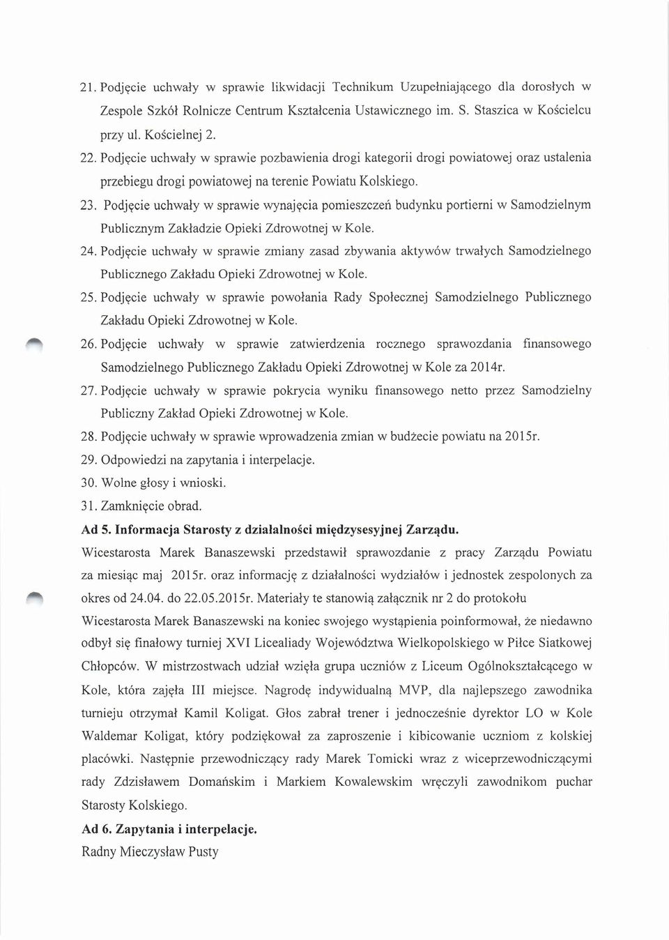 Podjęcie uchwały w sprawie wynajęcia pomieszczeń budynku portierni w Samodzielnym Publicznym Zakładzie Opieki Zdrowotnej w Kole. 24.
