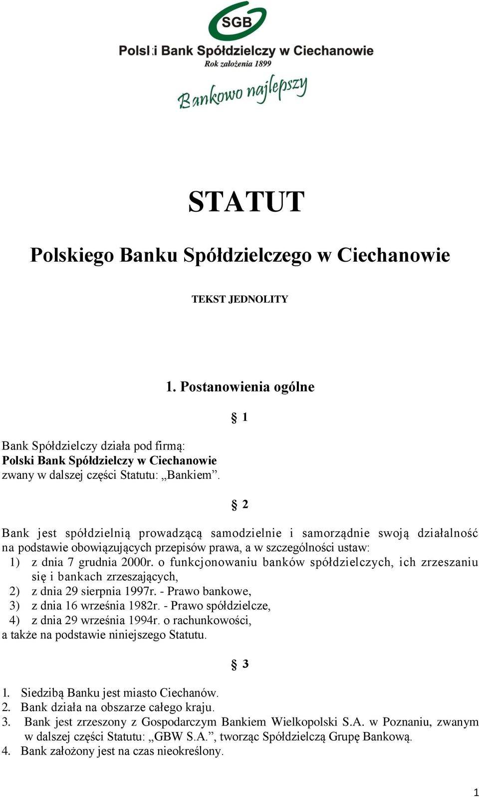 o funkcjonowaniu banków spółdzielczych, ich zrzeszaniu się i bankach zrzeszających, 2) z dnia 29 sierpnia 1997r. - Prawo bankowe, 3) z dnia 16 września 1982r.