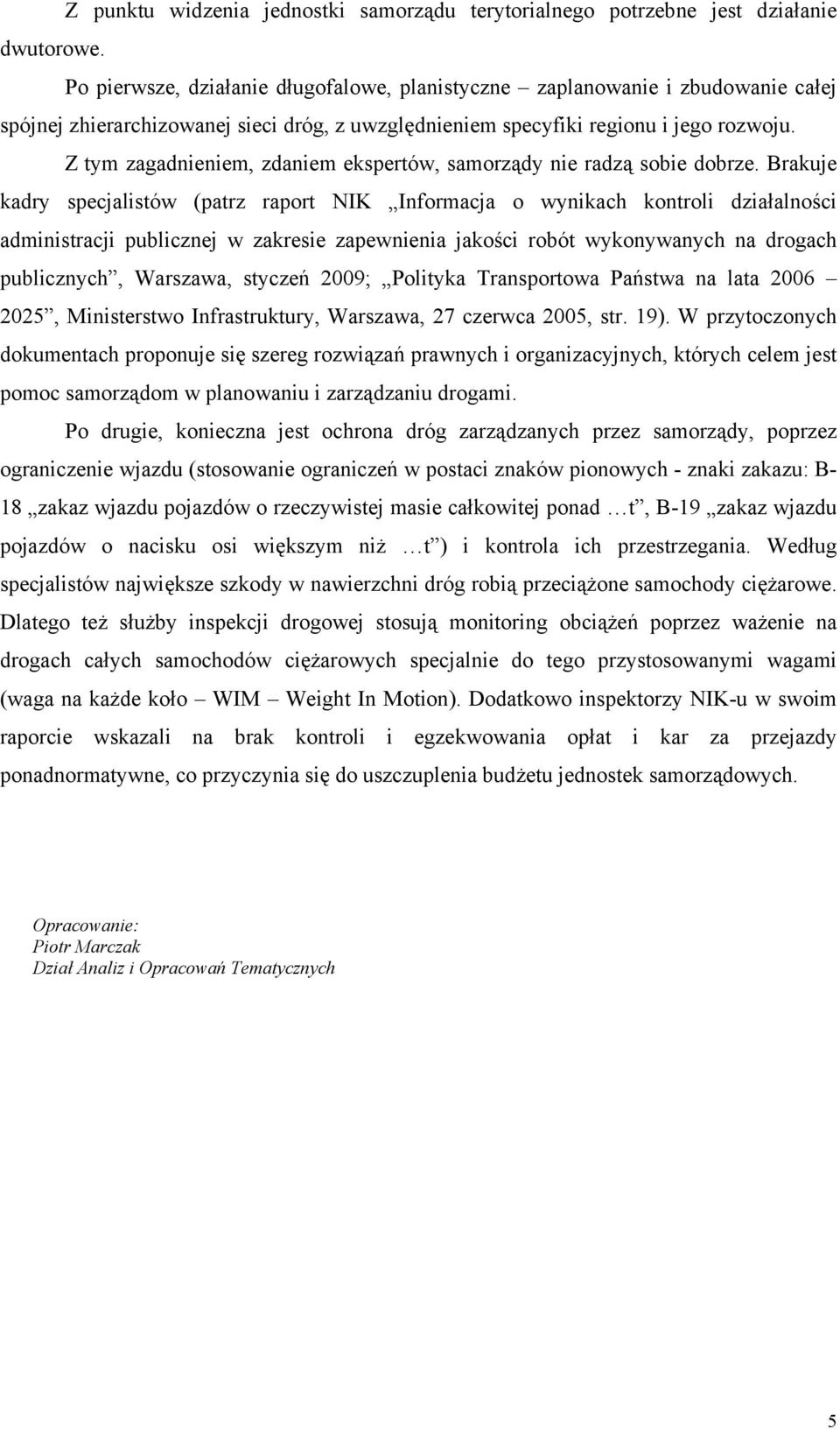 Z tym zagadnieniem, zdaniem ekspertów, samorządy nie radzą sobie dobrze.