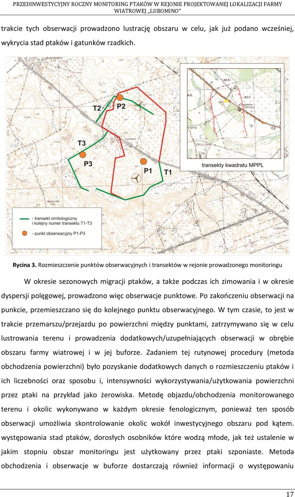 więc obserwacje punktowe. Po zakończeniu obserwacji na punkcie, przemieszczano się do kolejnego punktu obserwacyjnego.