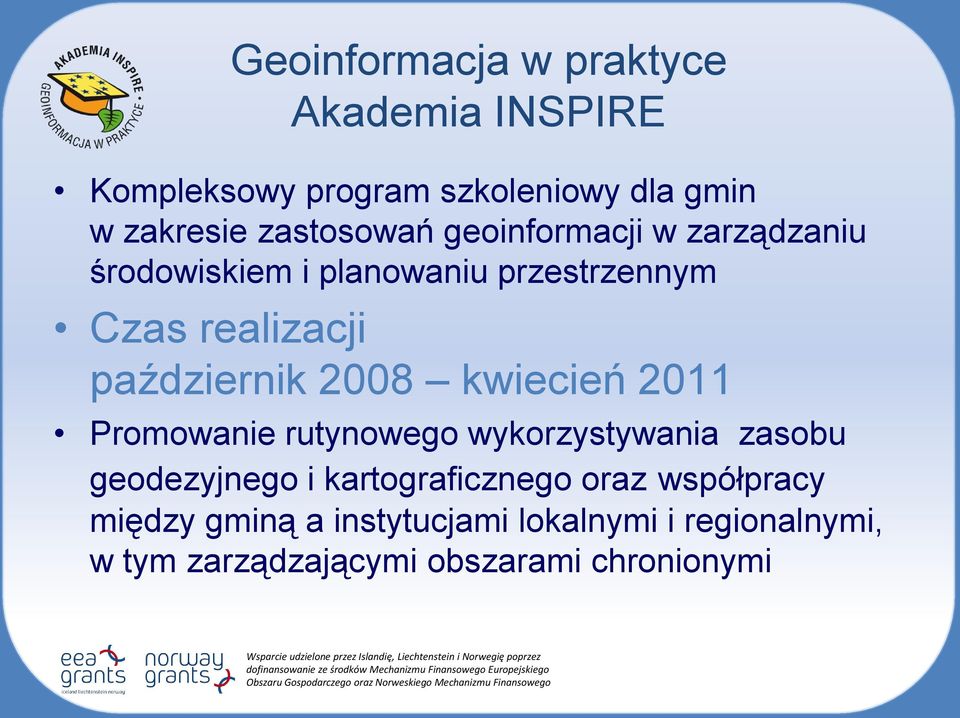 październik 2008 kwiecień 2011 Promowanie rutynowego wykorzystywania zasobu geodezyjnego i