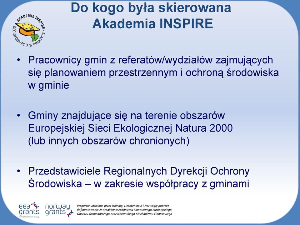 się na terenie obszarów Europejskiej Sieci Ekologicznej Natura 2000 (lub innych obszarów