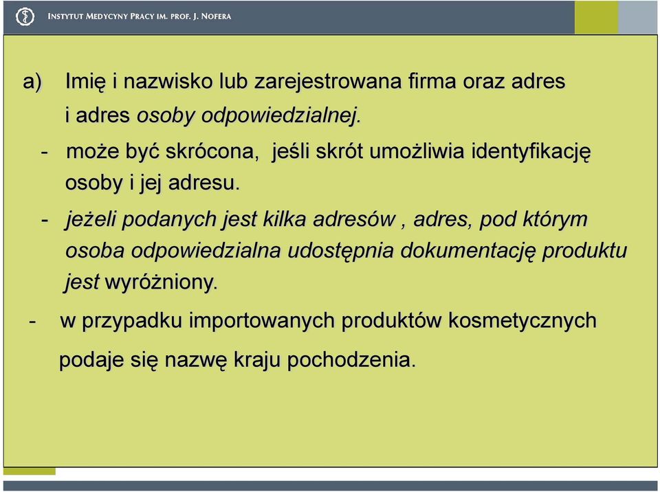 - jeżeli podanych jest kilka adresów, adres, pod którym osoba odpowiedzialna udostępnia