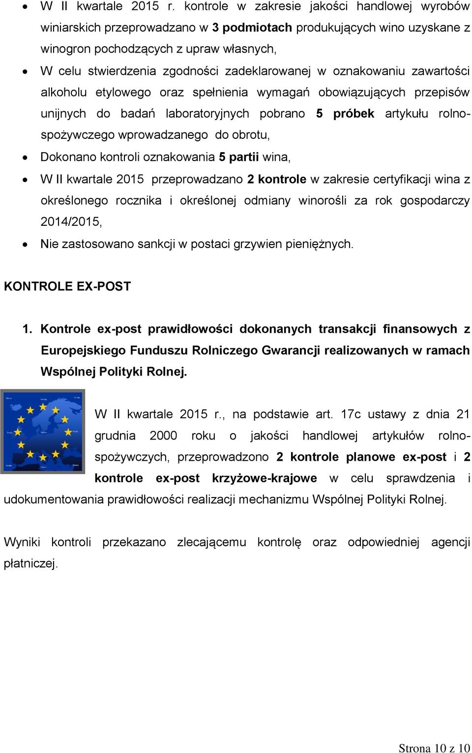 zadeklarowanej w oznakowaniu zawartości alkoholu etylowego oraz spełnienia wymagań obowiązujących przepisów unijnych do badań laboratoryjnych pobrano 5 próbek artykułu rolnospożywczego wprowadzanego