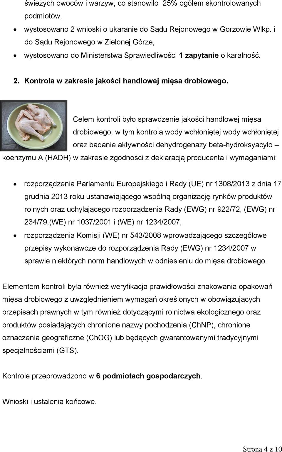 Celem kontroli było sprawdzenie jakości handlowej mięsa drobiowego, w tym kontrola wody wchłoniętej wody wchłoniętej oraz badanie aktywności dehydrogenazy beta-hydroksyacylo koenzymu A (HADH) w