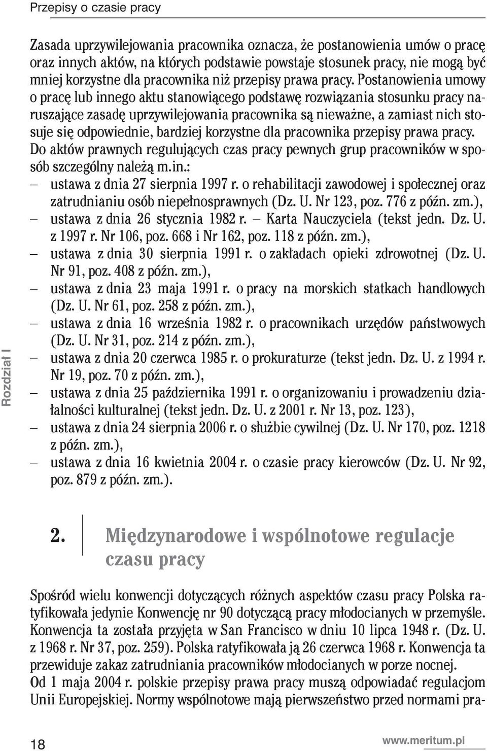 Postanowienia umowy o pracę lub innego aktu stanowiącego podstawę rozwiązania stosunku pracy naruszające zasadę uprzywilejowania pracownika są nieważne, a zamiast nich stosuje się odpowiednie,