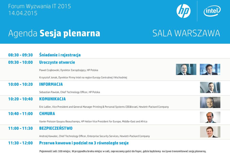 Manager Printing & Personal Systems CEE&Israel, Hewlett-Packard Company Xavier Poisson Gouyou Beauchamps, HP Helion Vice President for Europe, Middle-East and Africa 11:00-11:30 BEZPIECZEŃSTWO