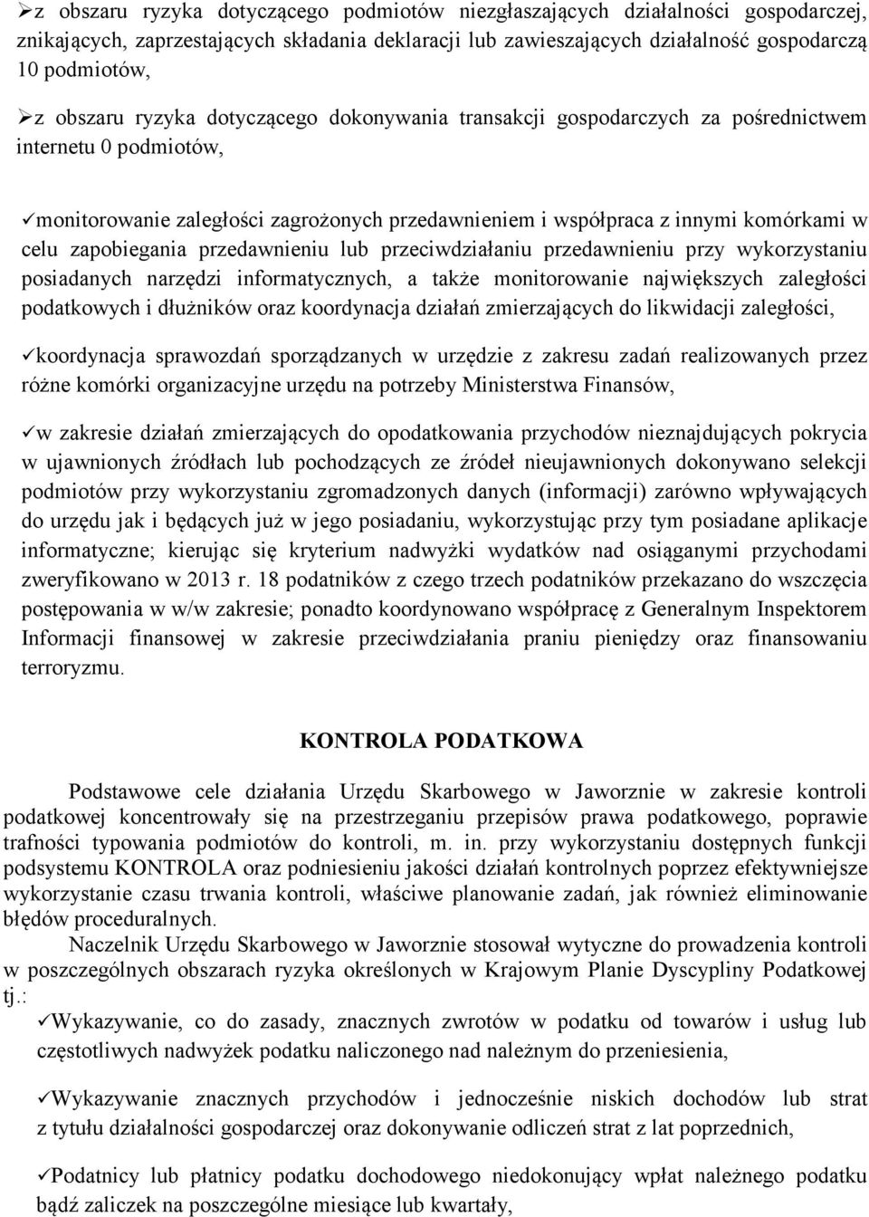 przedawnieniu lub przeciwdziałaniu przedawnieniu przy wykorzystaniu posiadanych narzędzi informatycznych, a także monitorowanie największych zaległości podatkowych i dłużników oraz koordynacja