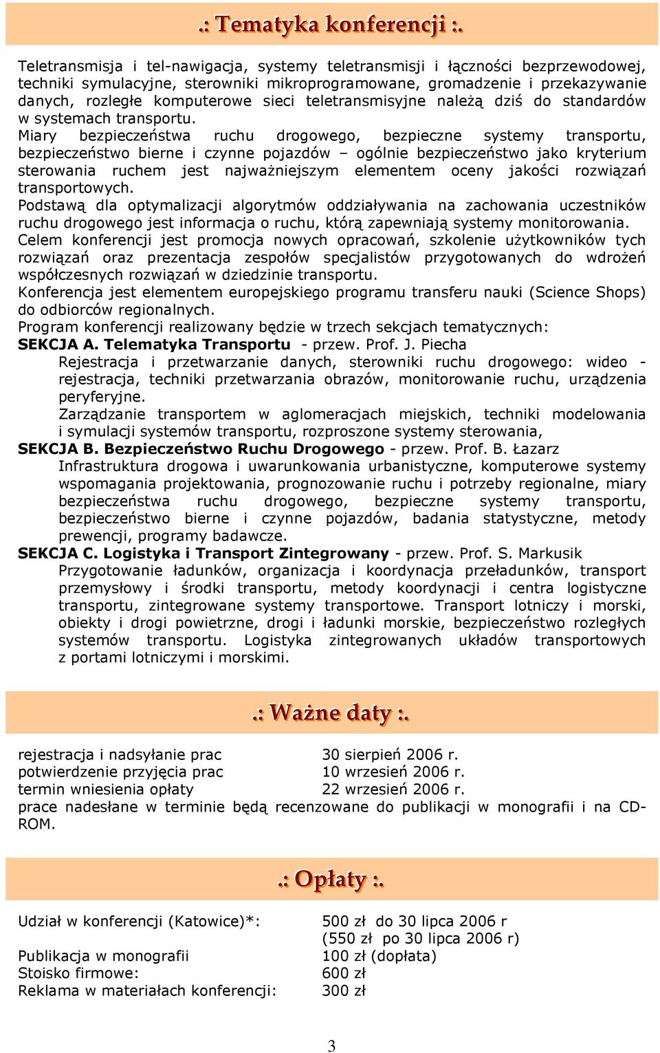 teletransmisyjne naleŝą dziś do standardów w systemach transportu.