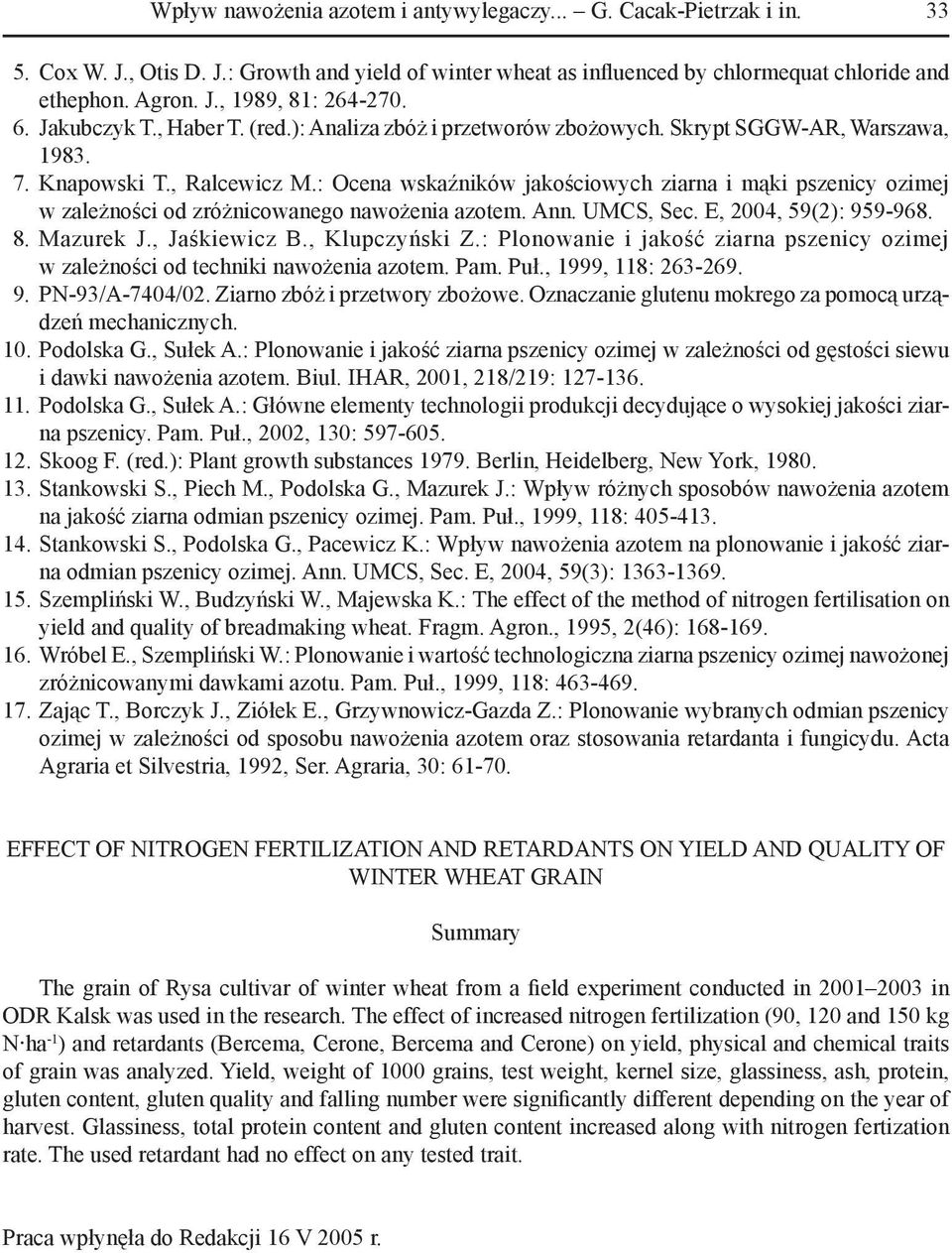 : Ocena wskaźników jakościowych ziarna i mąki pszenicy ozimej w zależności od zróżnicowanego nawożenia azotem. Ann. UMCS, Sec. E, 2004, 59(2): 959-968. 8. Mazurek J., Jaśkiewicz B., Klupczyński Z.