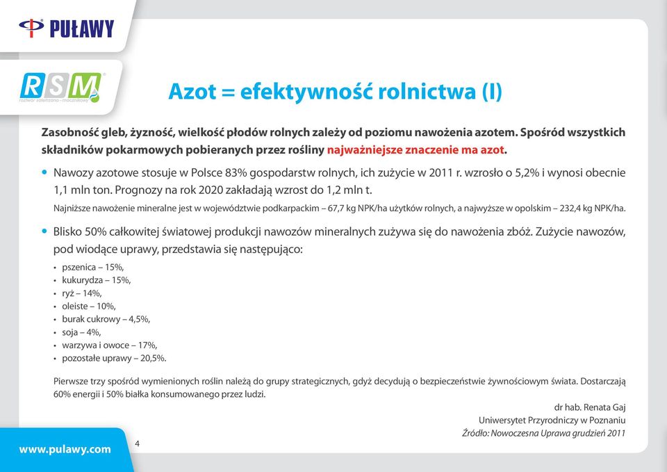 wzrosło o 5,2% i wynosi obecnie 1,1 mln ton. Prognozy na rok 2020 zakładają wzrost do 1,2 mln t.