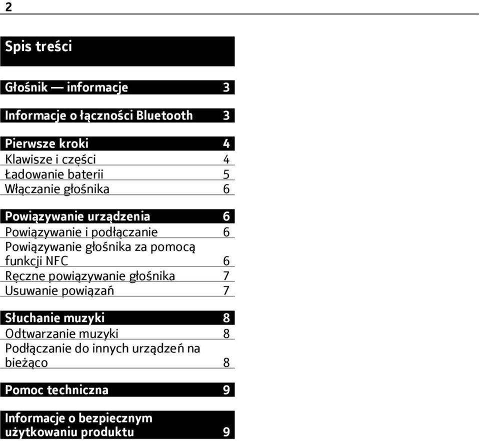 głośnika za pomocą funkcji NFC 6 Ręczne powiązywanie głośnika 7 Usuwanie powiązań 7 Słuchanie muzyki 8