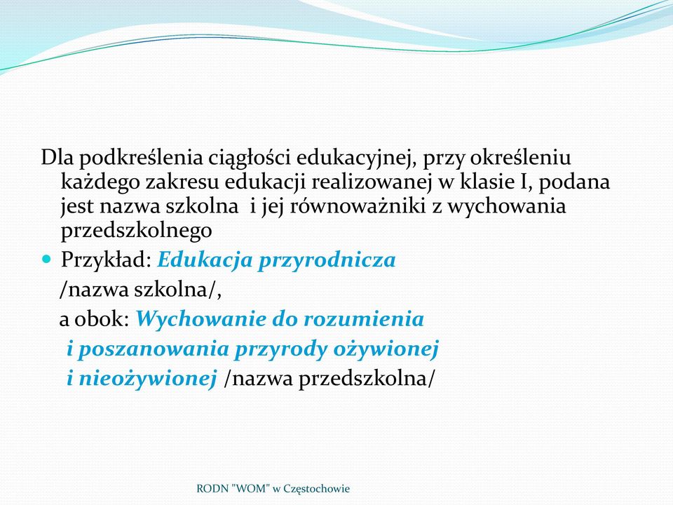 przedszkolnego Przykład: Edukacja przyrodnicza /nazwa szkolna/, a obok: Wychowanie