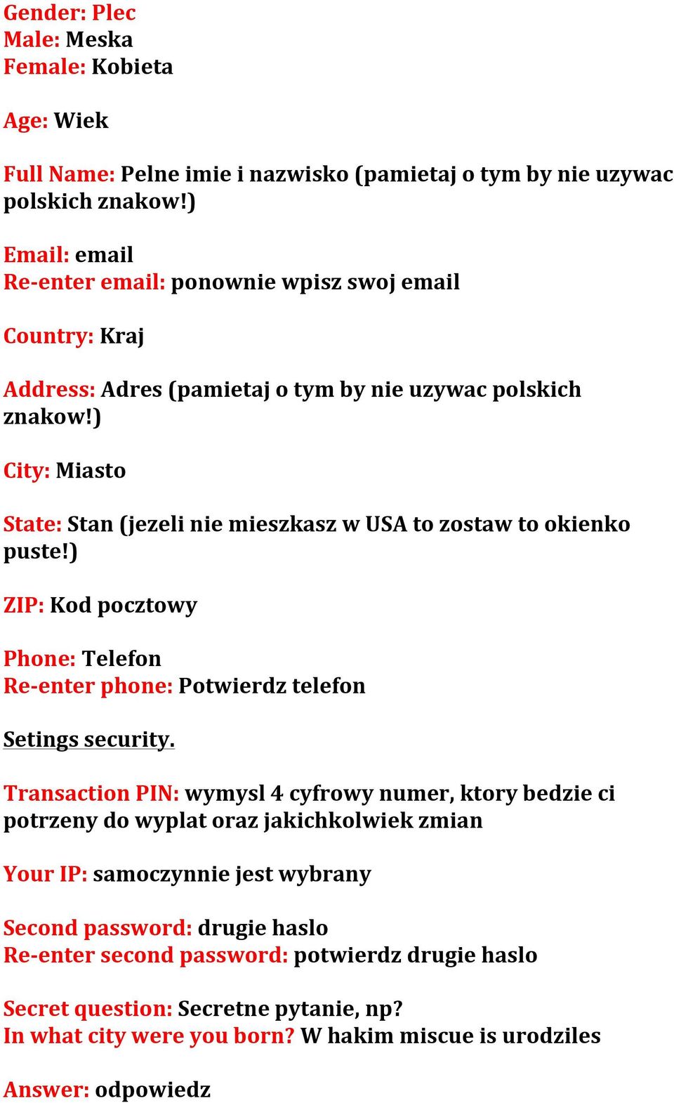) City: Miasto State: Stan (jezeli nie mieszkasz w USA to zostaw to okienko puste!) ZIP: Kod pocztowy Phone: Telefon Re- enter phone: Potwierdz telefon Setings security.
