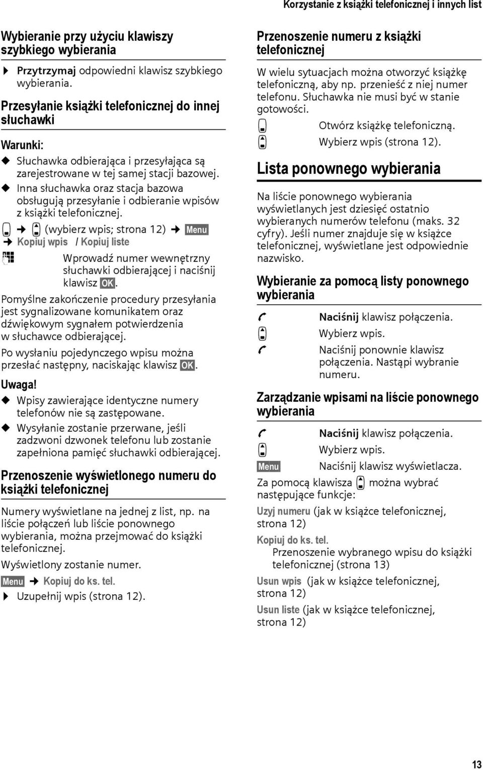 u Inna słuchawka oraz stacja bazowa obsługują przesyłanie i odbieranie wpisów zksiążki telefonicznej.