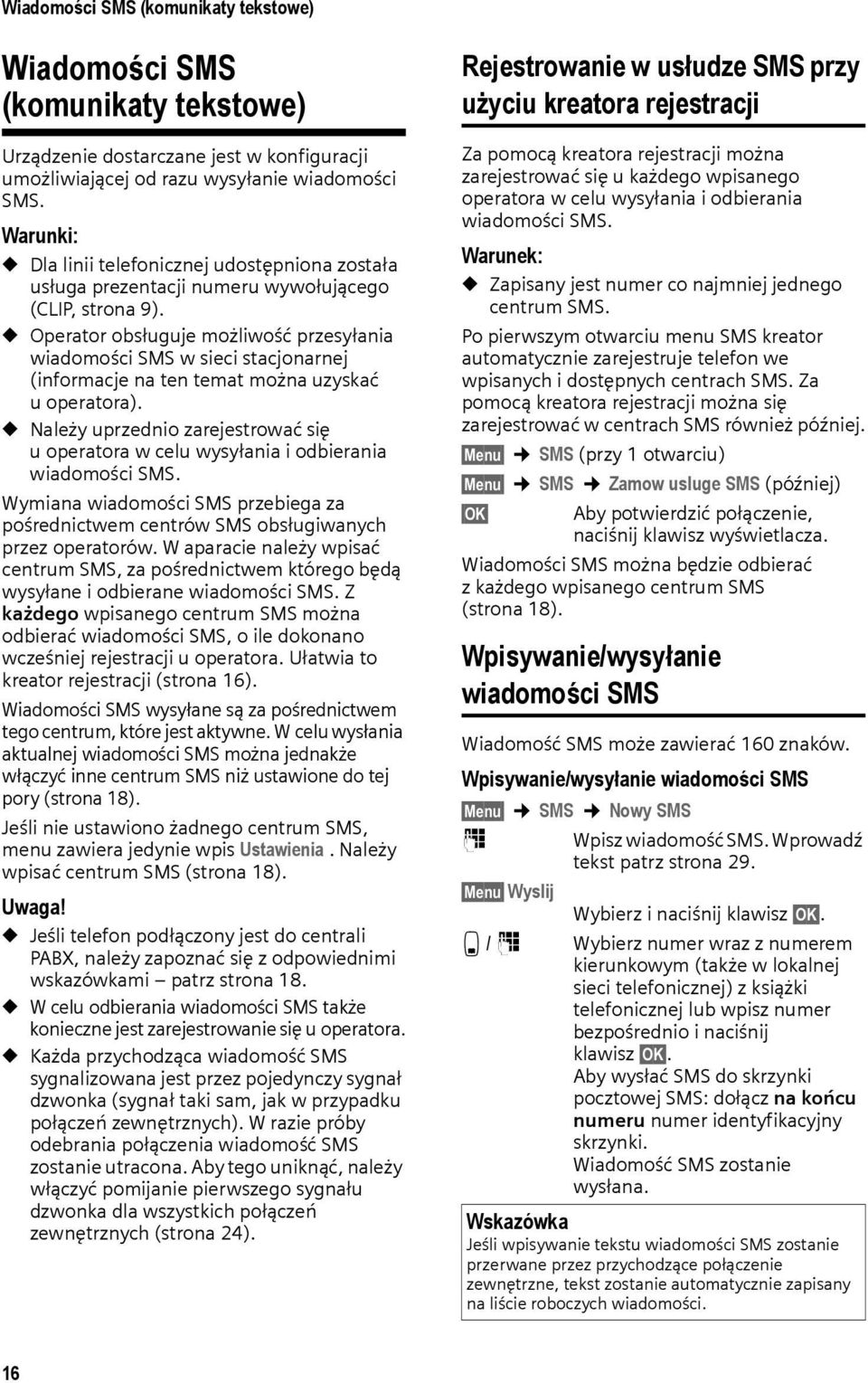 u Operator obsługuje możliwość przesyłania wiadomości SMS w sieci stacjonarnej (informacje na ten temat można uzyskać u operatora).