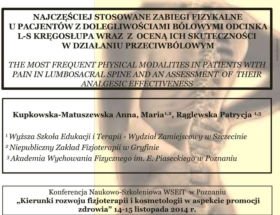 Rąglewska Patrycja 1,3 1 Wyższa Szkoła Edukacji i Terapii - Wydział Zamiejscowy w Szczecinie 2 Niepubliczny Zakład Fizjoterapii w Gryfinie 3 Akademia Wychowania