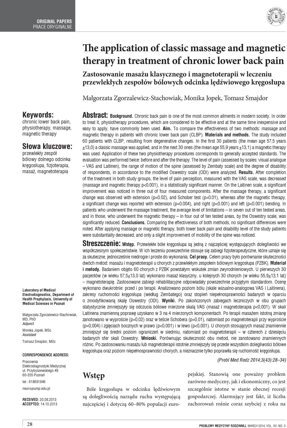 odcinka kręgosłua, fizjoteraia, masaż, magnetoteraia Laboratory of Medical Electrodiagnostics, Deartment of Health Prohylaxis, University of Medical Sciences in Poznań Małgorzata