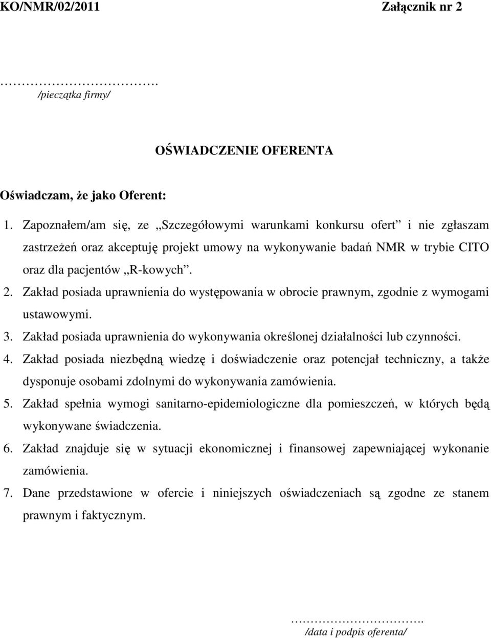 Zakład posiada uprawnienia do występowania w obrocie prawnym, zgodnie z wymogami ustawowymi. 3. Zakład posiada uprawnienia do wykonywania określonej działalności lub czynności. 4.