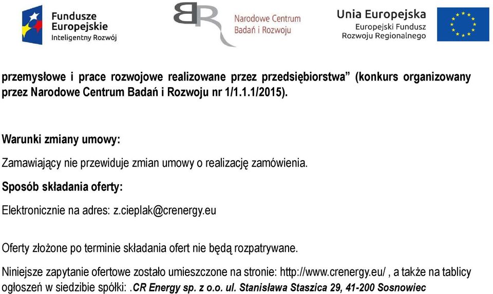 cieplak@crenergy.eu Oferty złożone po terminie składania ofert nie będą rozpatrywane.